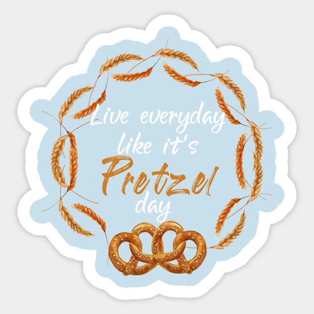 Live Every Day Like It's Pretzel Day Sticker by Elitawesome